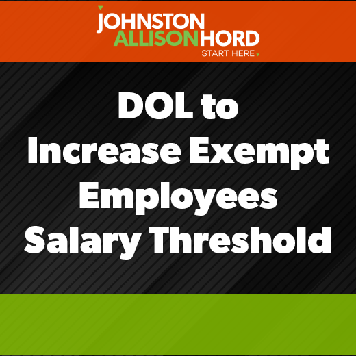 DOL To Increase The Salary Threshold For Exempt Employees